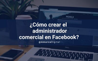 ¿Cómo crear el administrador comercial en Facebook?